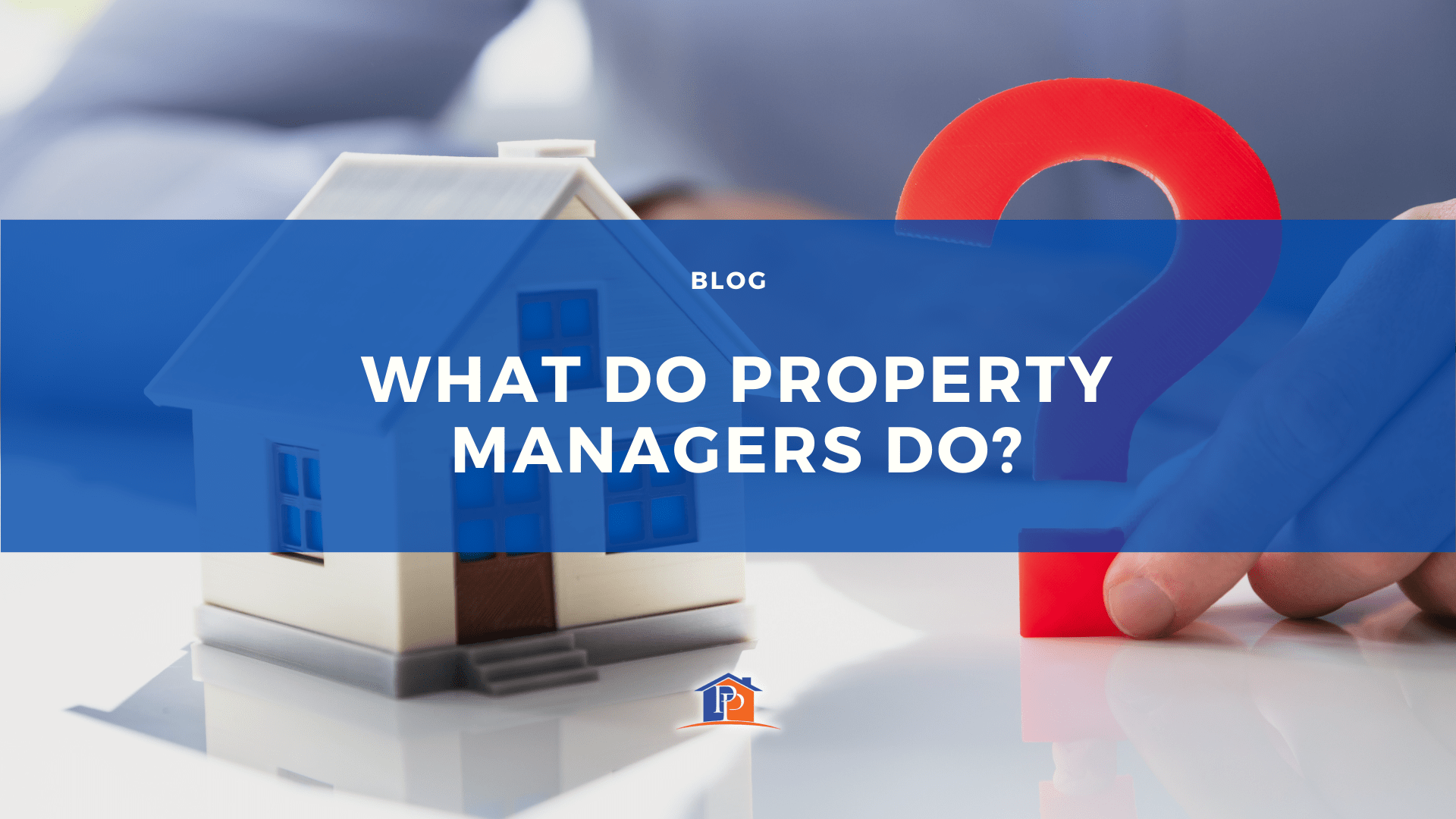 What Do Property Managers Do?